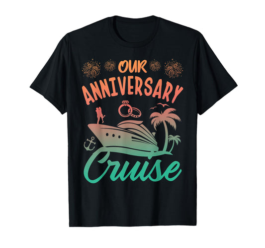 Our Anniversary Cruise Husband Wife Couples Cruise Vacation T-Shirt