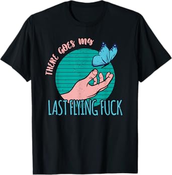 There goes my last flying fuck meme butterfly T-Shirt