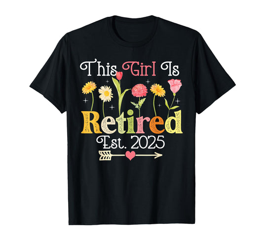 This Girl Is Retired Est 2025 Women Retirement Floral Funny T-Shirt