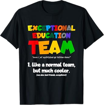 Exceptional Education Team Sped Ese Teacher Definition Humor T-Shirt