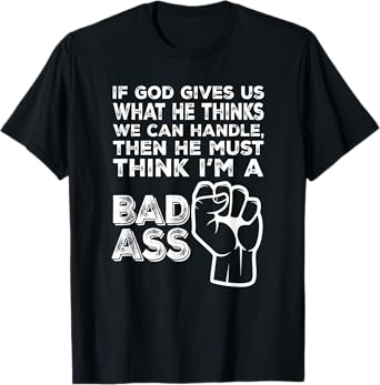 God Must Think I'm A Badass, Funny Cancer Hospital T-shirt