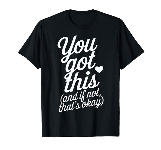 You Got This Motivational Quote Design T-Shirt