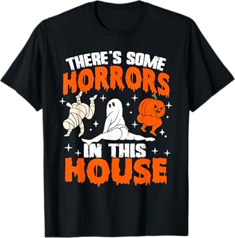 There's Some Horrors In This House Funny Ghost Halloween T-Shirt