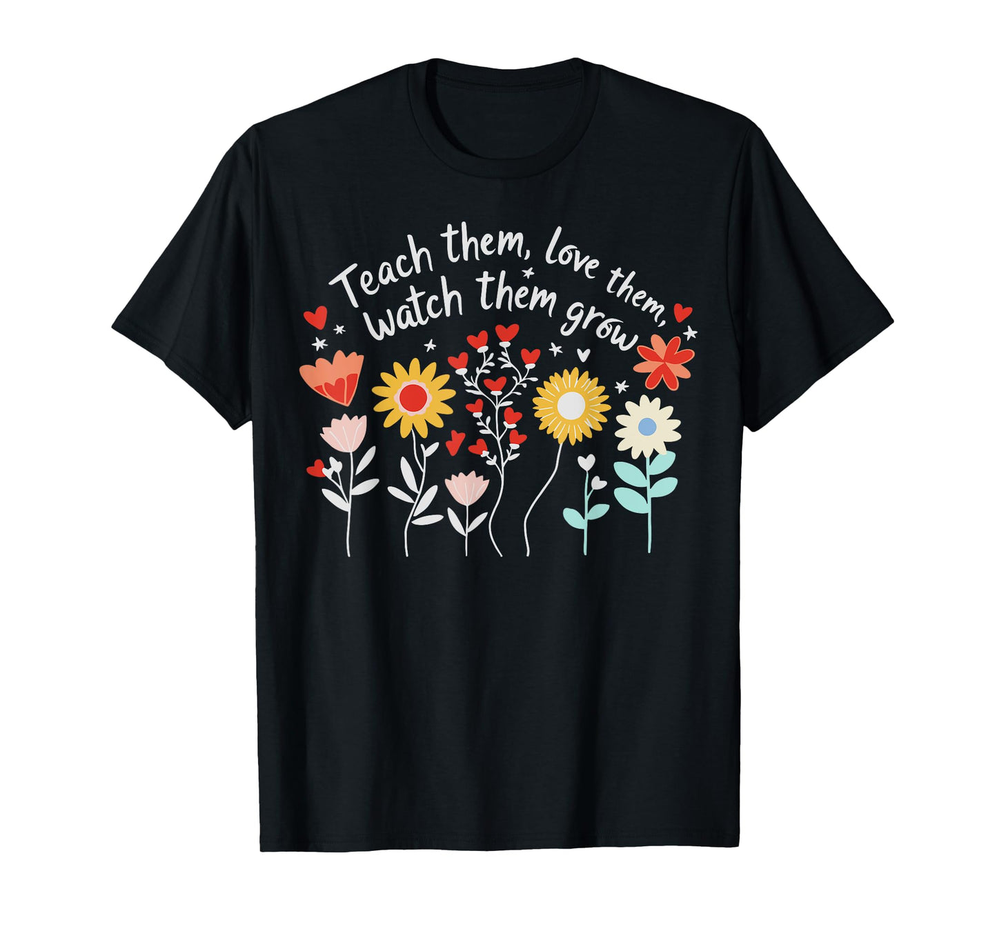 Teach Them Love Them Watch Them Grow Retro Teacher Floral T-Shirt