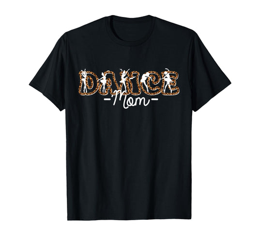 Dance Mom Mother Dancing Life Leopard Girls Dancer T-Shirt