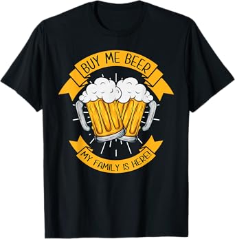 Buy Me Beer My Family Is Here Beer Mug Family Reunion T-Shirt