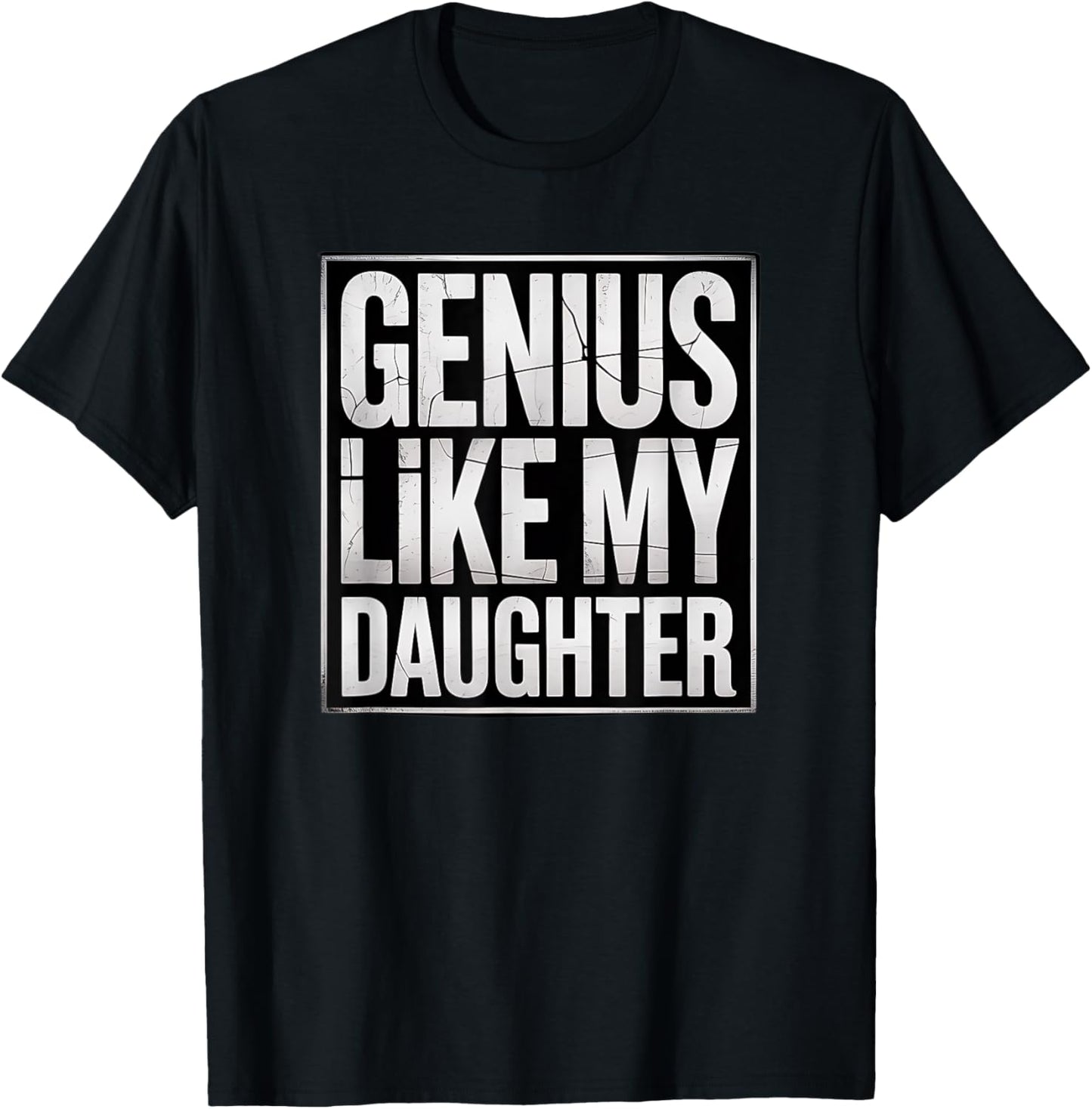 Genius Like My Daughter Dad Gift Shirt T-Shirt