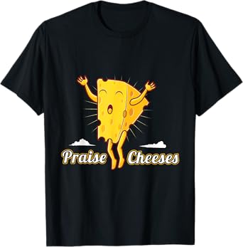 Praise Cheeses T-Shirt