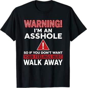 Warning I'm An Asshole Funny Sarcastic Adult Humor T-Shirt