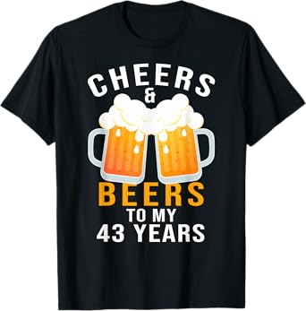 43rd Birthday Party Gifts Cheers and Beers to 43 Years Old T-Shirt