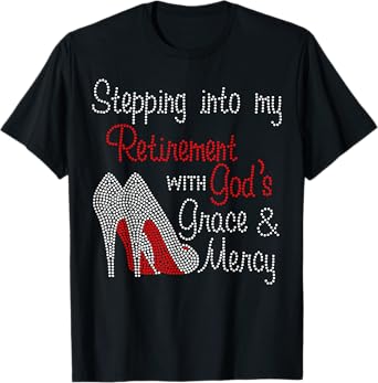 Stepping Into My Retirement With God's Grace And Mercy T-Shirt