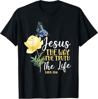 Christian Bible Verse Quote Butterfly Rose Flower John 14:6 T-Shirt