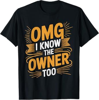 Funny Bartender OMG I Know The Owner Too Men Women T-Shirt