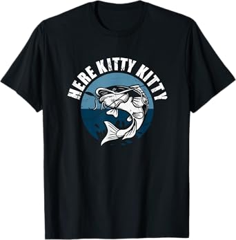 Here Kitty Kitty Funny Catfish Fishing T-Shirt