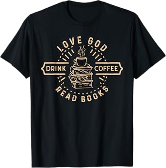 Love God Drink Coffee Read Books Lovers Vintage Christian T-Shirt