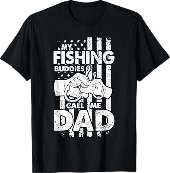 Mens My Fishing Buddies Call me Dad - Fisherman Fathers Favorite T-Shirt