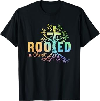 Faith Christian Jesus Lovers Men Women Rooted In Christ T-Shirt