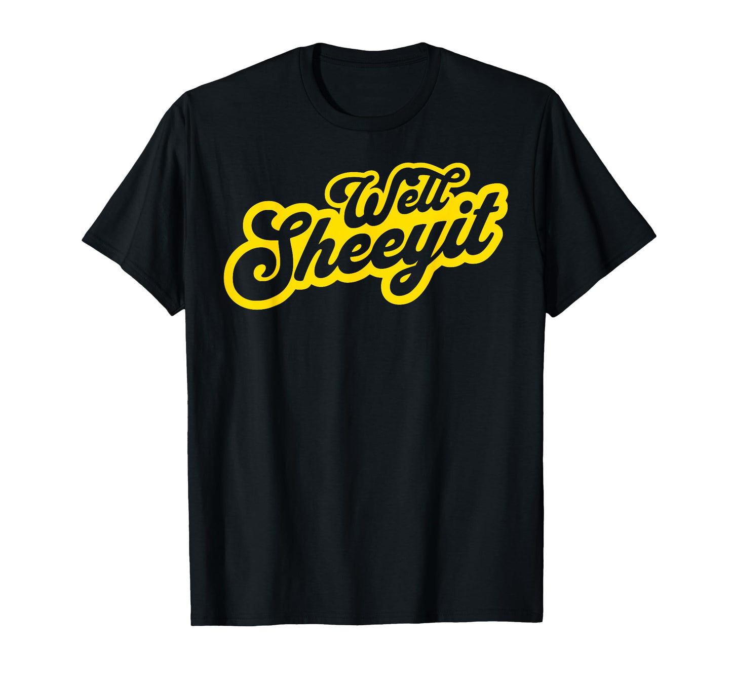 WELL SHEEYIT Shirt Funny Southern Slang Tee Redneck Meme T-Shirt