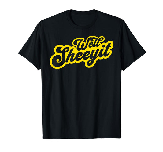 WELL SHEEYIT Shirt Funny Southern Slang Tee Redneck Meme T-Shirt