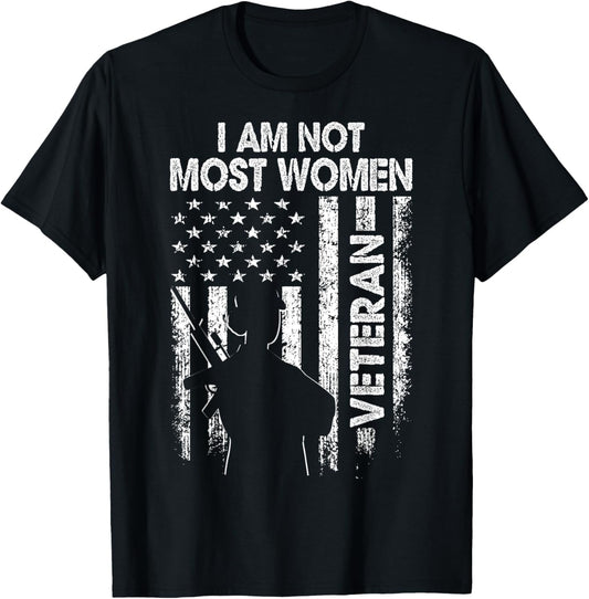 I Am Not Most Women Veteran Shirt Soldier Wife Mom Mother T-Shirt