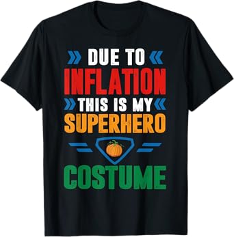 Due To Inflation This Is My Superhero Costume Halloween T-Shirt