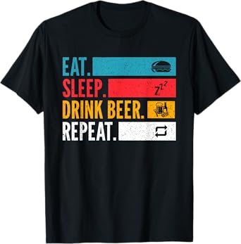 Eat Sleep Drink Beer Repeat for Beer Lovers and Festival T-Shirt