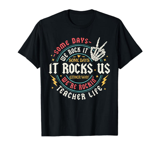Some Days We Rock It Teacher Life Back To School Funny T-Shirt