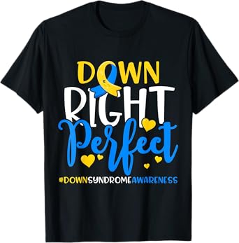 Down Right Perfect Down Syndrome Awareness Men Women Kids T-Shirt