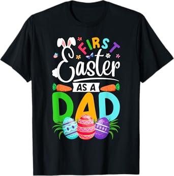 First Easter As A Dad New Dad Papa Easter Eggs Easter Day T-Shirt