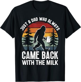 Just a Dad Who Always Came Back With The Milk Fathers Day T-Shirt
