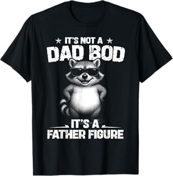 Funny Raccoon Dad Bod Father Figure Shirt Fathers Day T-Shirt