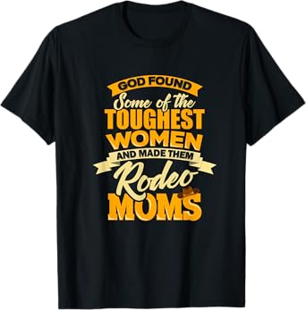 Rodeo Mom Funny Western Cowboy God Tough Horse Rider Girl T-Shirt