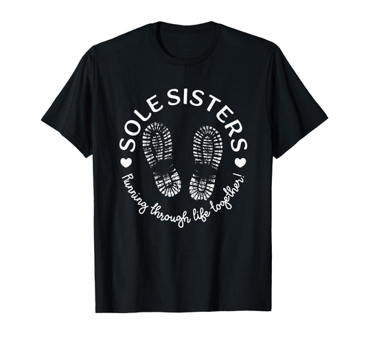 Sole Sisters Running Through Life Together Running Runner T-Shirt