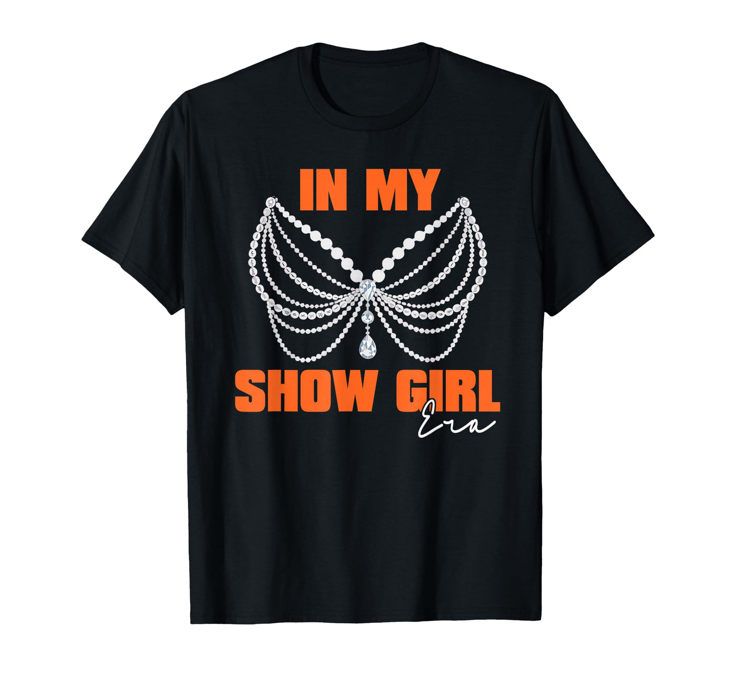 The Life of A Show Girl for Men Women T-Shirt