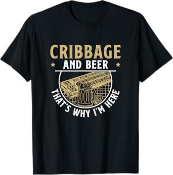 Funny Cribbage And Beer That's Why I'm Here Cribbage Legend T-Shirt