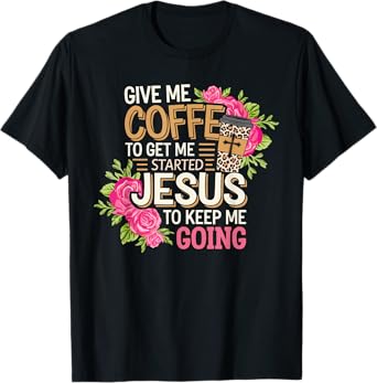 Coffee Jesus Christ Religion Christian Caffeine Christianity T-Shirt