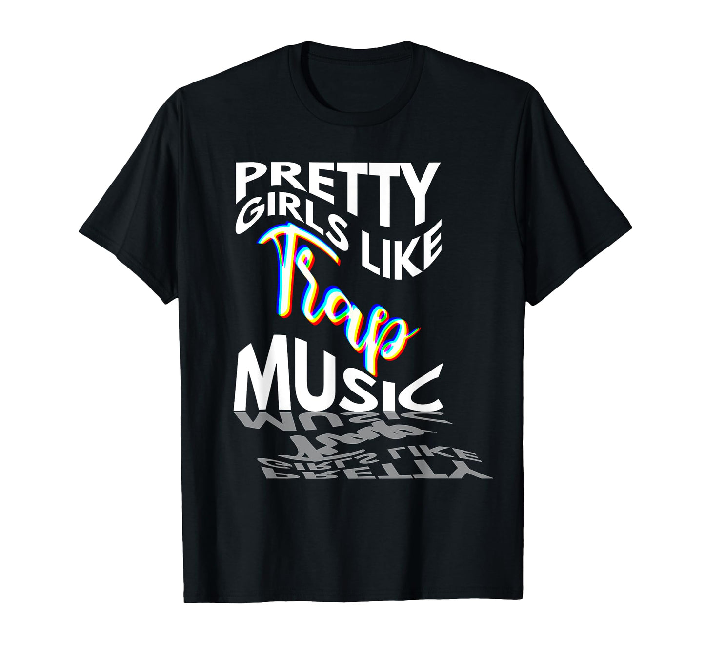 Trap Music Gift Pretty Girls Like Trap Music EDM Techno Rave T-Shirt
