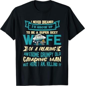 Super Sexy Wife Awesome Grumpy Old Camping Man Camper Camp T-Shirt