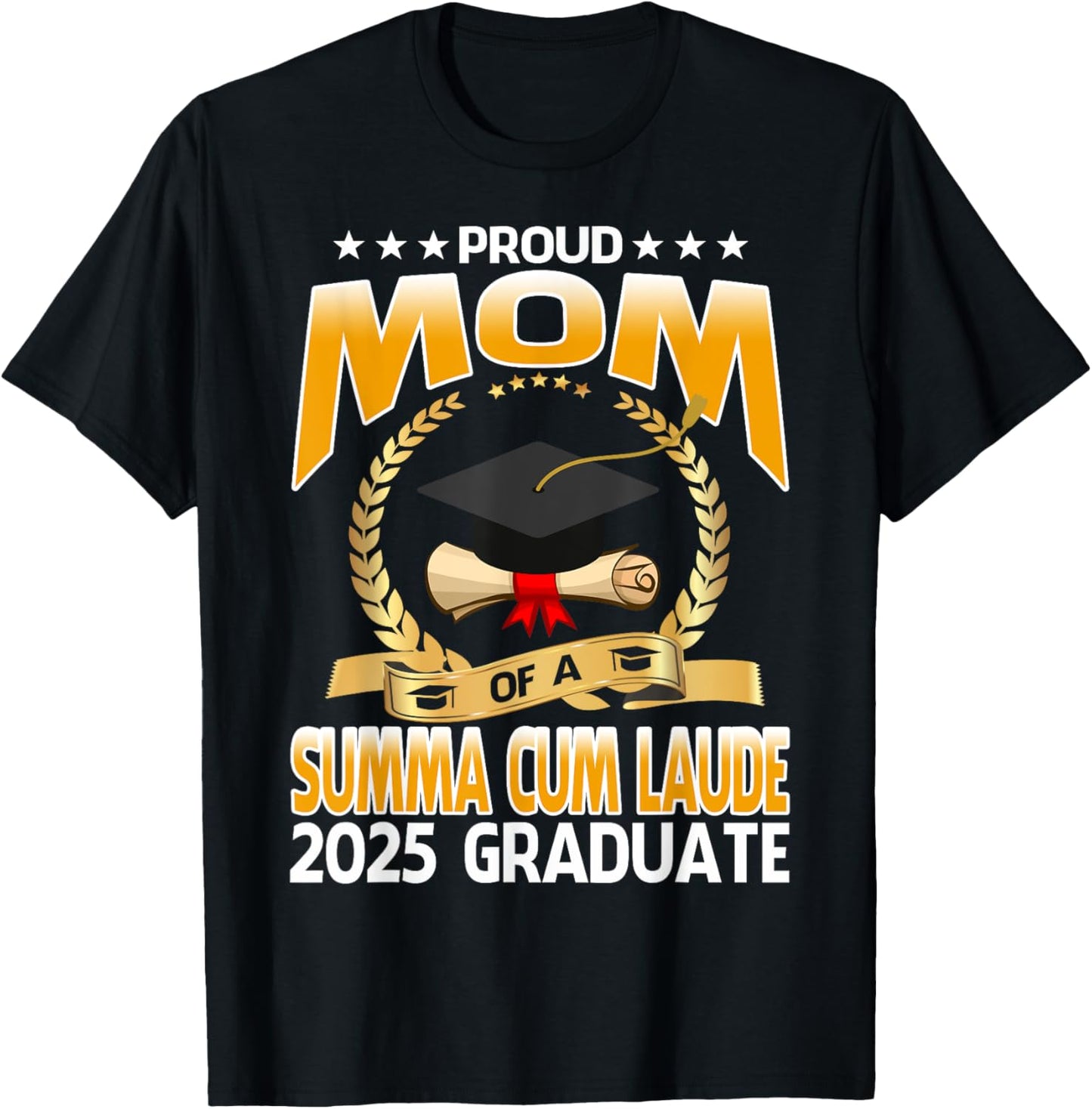 Proud Mom Of A Summa Cum Laude 2025 Graduate T-Shirt