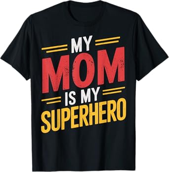 My Mom Is My Superhero T-Shirt