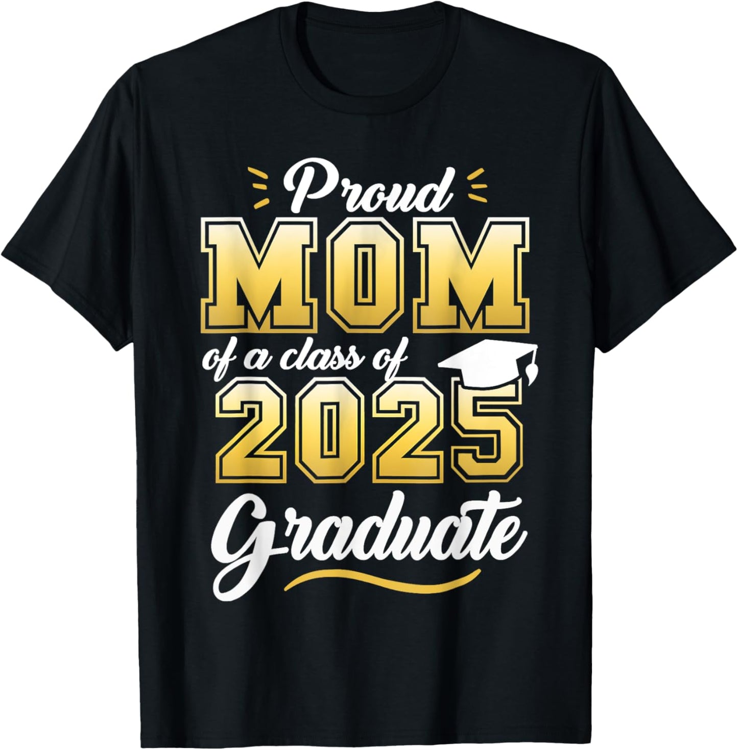 Proud Mom of a Class of 2025 Graduate Senior 25 Graduation T-Shirt