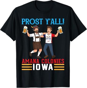 Iowa Bavaria Prost Y'all Amana Colonies Oktoberfest Drinker T-Shirt