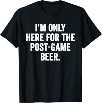 Weekend Warrior T-Shirt I'm Only Here for The Post-Game Beer T-Shirt