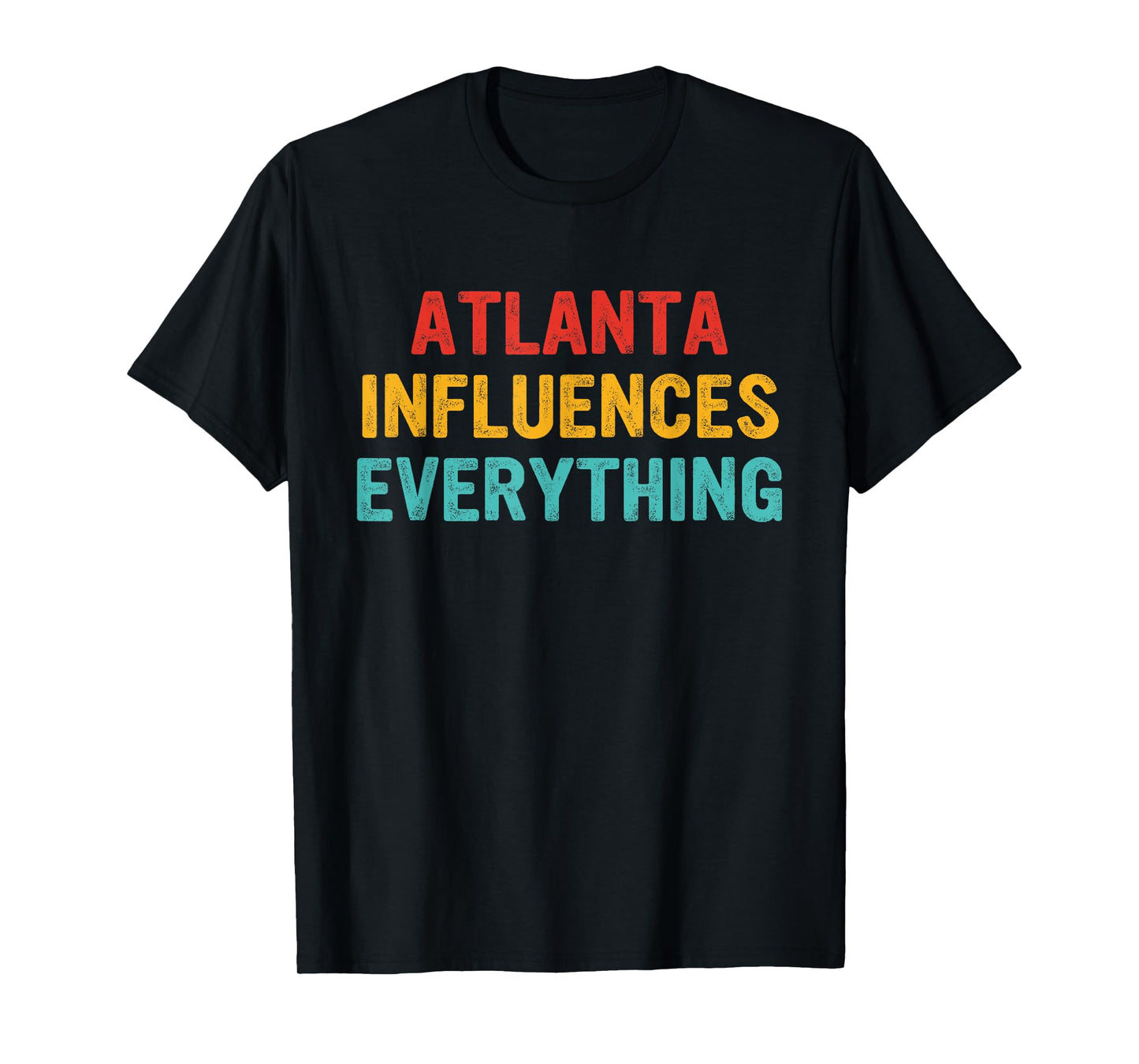 Atlanta Influences Everything Apparel T-Shirt