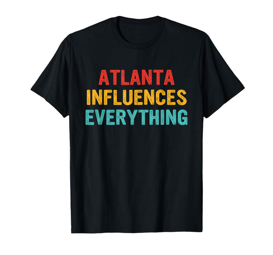 Atlanta Influences Everything Apparel T-Shirt