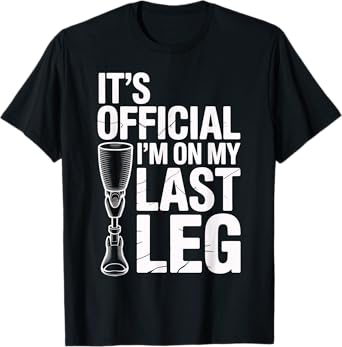 Prosthetic Leg Amputee Humor Funny Distressed Rehabilitation T-Shirt