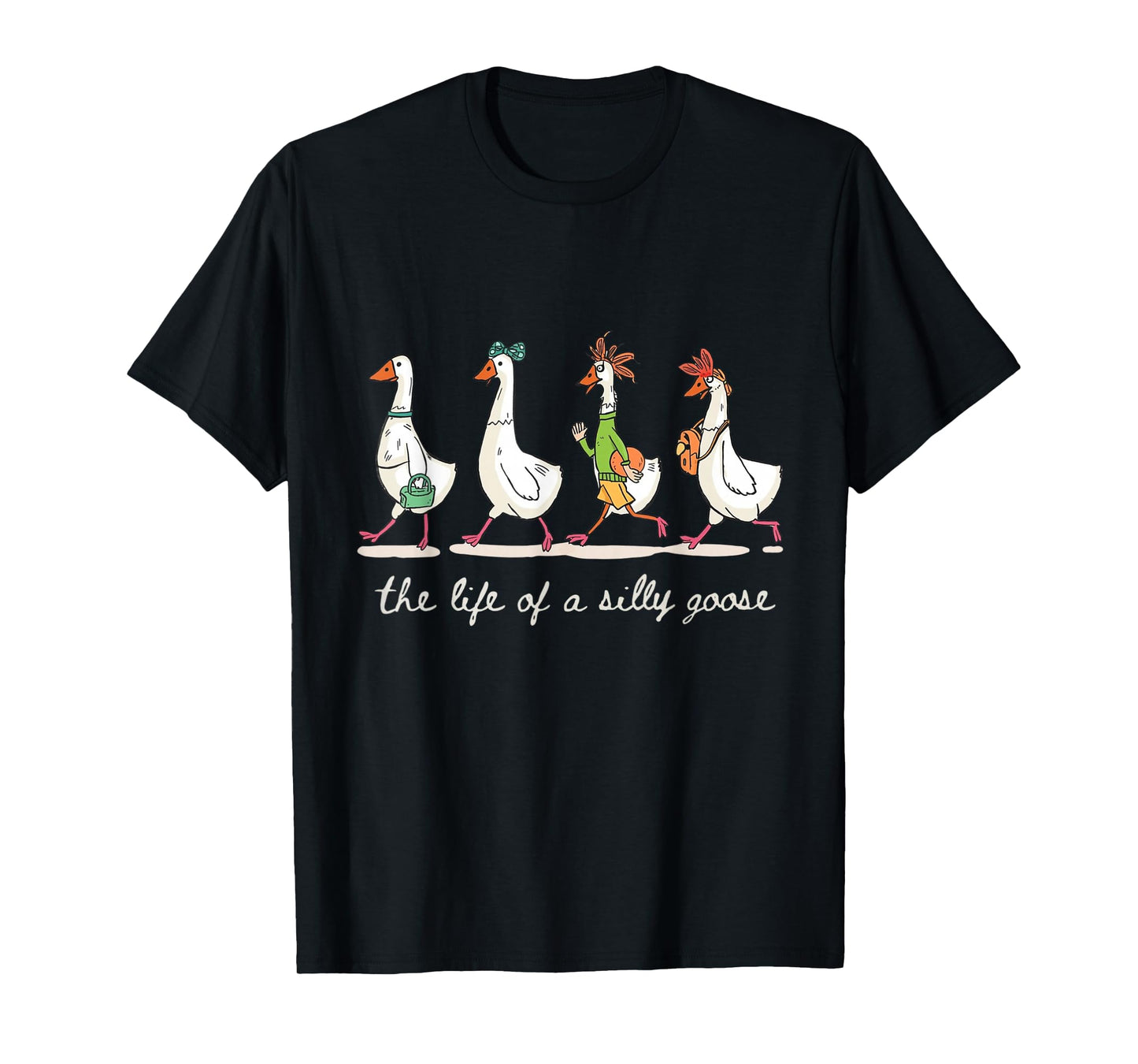 The Life of a Silly Goose Funny Trendy Meme Show Girl Tees T-Shirt