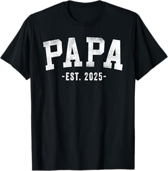 Papa 2025 Papa To Be New Papa Gifts Classic Bold Font T-Shirt
