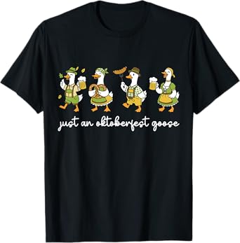 Just an Oktoberfest Goose Funny German Beer Prost Drinking T-Shirt