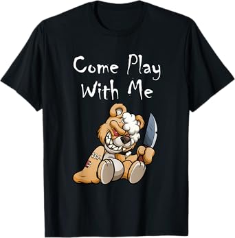 Evil Scary Teddy Bear Come Play With Me Cute Halloween Bear T-Shirt